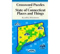 Crossword Puzzles - State of Connecticut Places and Things: From the series: Crossword Puzzles of The States of America - Collect Them All! (Crossword Puzzles States of America)