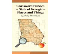 Crossword Puzzles - State of Georgia: Places and Things: From the series: Crossword Puzzles of The States of America - Collect Them All! Book Description (Crossword Puzzles States of America)