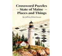 Crossword Puzzles - State of Maine: Places and Things: From the series: Crossword Puzzles of The States of America - Collect Them All! (Crossword Puzzles States of America)