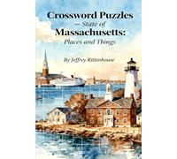 Crossword Puzzles - State of Massachusetts Places and Things: From the series: Crossword Puzzles of The States of America - Collect Them All! (Crossword Puzzles States of America)
