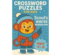 Crossword Puzzles with Scout’s Winter Wonderland: Crossword Puzzle Book for Kids Ages 4-8 | Winter Learning and Word Fun with Scout the Monkey (The Amazing Adventures of Scout)