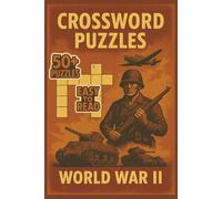 Crossword puzzles World War 2: 50+ Challenging World War II Crossword Puzzles for Adults - Featuring Battles, Leaders, and Military Terms from History's Greatest Conflict