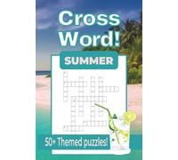 Crossword! Summer: CROSS WORD puzzles with Easy to Read Print about Summer: Foods, Apparel, Outdoor Activities, Relaxation and More! | 6 x 9 inches, ... for Vacation, Holidays and Relaxation