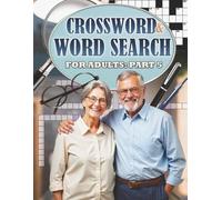 Crossword & Word Search for Adults part 5: What a fun, relaxing, and enjoyable way to spend time with friends, family or by yourself . (Puzzles for Adults, Teens and Kids)