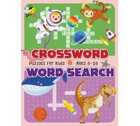 Crossword & Word Search Puzzles for Kids Ages 8-10: Challenging activity book for children in 2nd, 3rd, and 4th grades, designed to improve vocabulary and spelling skills