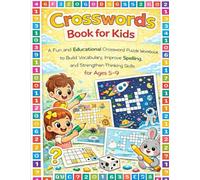 Crosswords Book for Kids: A Fun and Educational Crossword Puzzle Workbook to Build Vocabulary, Improve Spelling, and Strengthen Thinking Skills for Ages 5-9 (Little Learners Activity Workbook Series)
