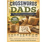 Crosswords for Dads: 100 Fun Crosswords Across 10 Classic Dad Topics | The Ultimate Gift for Dads Who Love Puzzles, Trivia and Brain Games