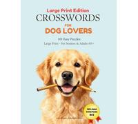 Crosswords for Dog Lovers - Large Print: 101 Easy Large Print Crossword Puzzles for Seniors | A Relaxing Brain Games Activity Book for Dog-Loving Grandmas, Grandpas & Adults
