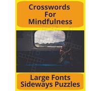 Crosswords For Mindfulness Large Fonts Sideways Puzzles: Crossword Puzzles with Legible Print about General Topics, vocabulary, isms | 8x11, 200 Pages ... Gift for Vacations, Holidays and Relaxation