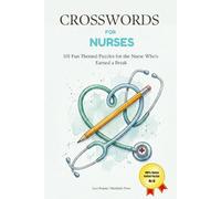 Crosswords for Nurses: 101 Fun Themed Crossword Puzzles for the Nurse Who's Earned a Break (Crosswords for Lovers)