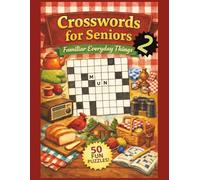 Crosswords for Seniors - Familiar Everyday Things 2: Large Print Easy Crossword Puzzles for Seniors to Relax and Stimulate the Mind