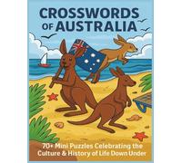 Crosswords of Australia: 70+ Mini Puzzles Celebrating the Culture & History of Life Down Under