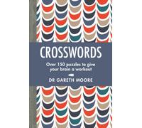 Crosswords : Over 150 puzzles to give your brain a workout
