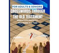 Crosswords Through the Old Testament: Where Faith Meets Fun, One Puzzle at a Time. 30 Engaging Puzzles Exploring The Old Testament