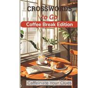 Crosswords to Go: Coffee Break Edition (Crosswords to Go: Travel-Size Crossword Puzzle Books)