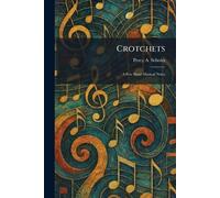 Crotchets: A Few Short Musical Notes