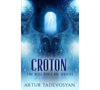 Croton: Eine Reise durch das Jenseits