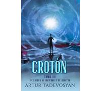 CROTÓN, TOMO III: Del cielo al infierno y de regreso