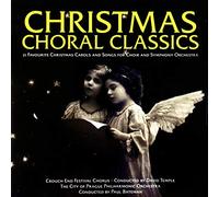 Crouch End Festival Chorus - Christmas Choral Classics: 21 Favourite Christmas Carols and Songs for Choir and Symphony Orchestra