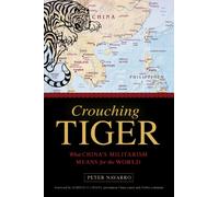 Crouching Tiger : What China's Militarism Means for the World