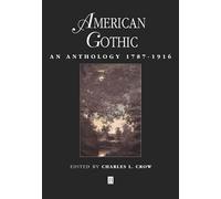 Crow American Gothic: An Anthology 1787-1916 (Blackwell Anthologies)