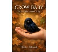 Crow Baby: The Girl Who Learned To Fly