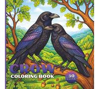 Crow Coloring Book for Adults: 50 Crow Designs for Relaxation, Stress Relief, and Mindful Coloring, Nature and Bird Scenes (Bird Coloring Books)