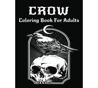 Crow Coloring Book For Adults: An Adult Crow Coloring Book with 30 unique Amazing Crow coloring for stress relieving and relaxation (Crow Coloring Book)
