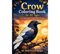 Crow Coloring Book for All Ages: Beautiful Crow Designs for Relaxation and Creativity: Fun, Relaxing & Creative Crow Designs for Kids, Teens & Adults | 30 Unique Pages | 6×9 Inch Coloring Book