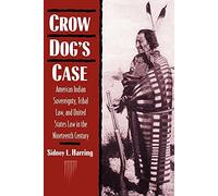 Crow Dog's Case: American Indian Sovereignty, Tribal Law, and United States Law in the Nineteenth Century (Studies in North American Indian History)