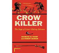 Crow Killer: The Saga of Liver-Eating Johnson: No. 312 (A Midland Book)