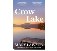 Crow Lake: FROM THE BOOKER PRIZE LONGLISTED AUTHOR OF A TOWN CALLED SOLACE by Ma