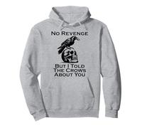 Crow Raven Lover No Revenge But I Told The Crows About You Pullover Hoodie