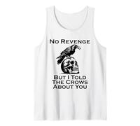 Crow Raven Lover No Revenge But I Told The Crows About You Tank Top