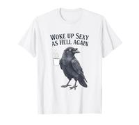 Crow Raven Woke Up Sexy As Hell Again Funny Coffee T-Shirt