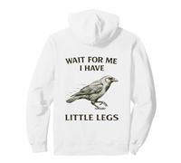 Crow Short Legs Jokes Meme Wait For Me I Have Little Legs Pullover Hoodie