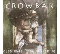 Crowbar - Obedience Thru Suffering