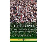 The Crowd: A Study of the Popular Mind – Crowd Psychology – Hardcover