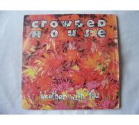 Crowded House - CROWDED HOUSE Weather With You UK 7" 45