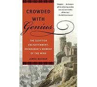 Crowded With Genius: The Scottish Enlightenment : Edinburgh's Moment of the Mind
