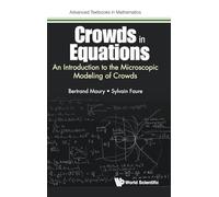 Crowds In Equations: An Introduction To The Microscopic Modeling Of Crowds: 0 (Advanced Textbooks In Mathematics)