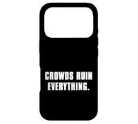Crowds Ruin Everything Funny Introvert Quote Case for iPhone 17 Pro