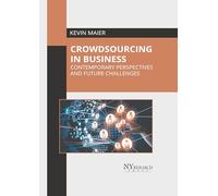 Crowdsourcing in Business: Contemporary Perspectives and Future Challenges