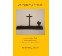 Crowin For Christ: Answering the Call: An Inspirational Guide to Walking in Your Christian Purpose