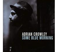 Crowley, Adrian - Some Blue Morning