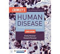 Crowley's An Introduction to Human Disease: Pathology and Pathophysiology Correlations: Pathology and Pathophysiology Correlations