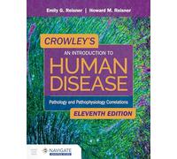 Crowley's an Introduction to Human Disease: Pathology and Pathophysiology Correlations: Pathology and Pathophysiology Correlations
