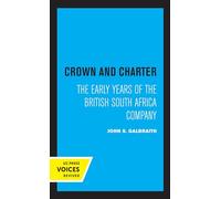 Crown and Charter: The Early Years of the British South Africa Company: 14 (Perspectives on Southern Africa)