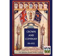 CROWN AND COMPANY 1911-1922. 2nd Battalion Royal Dublin Fusiliers