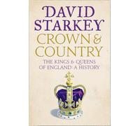 Crown and Country: A History of England Through the Monarchy